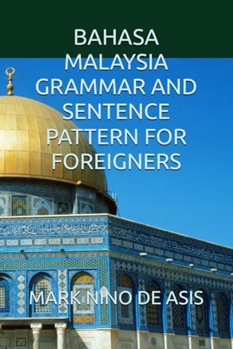 BAHASA MALAYSIA GRAMMAR AND SENTENCE PATTERN FOR FOREIGNERS von Independently published