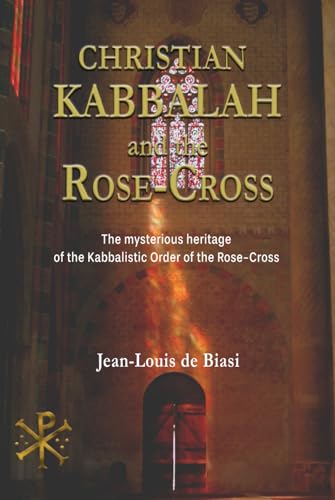 Christian Kabbalah and the Rose-Cross: The mysterious heritage of the Kabbalistic Order of the Rose-Cross von Theurgia Publications