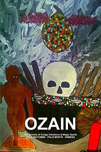 OZAIN,The Secrets of Congo Initiations & Magic Spells,PALO MAYOMBE - PALO MONTE - KIMBISA von Lulu
