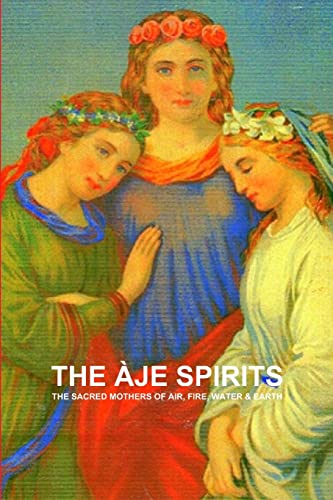 THE ÀJE SPIRITS, THE SACRED MOTHERS OF AIR, FIRE, WATER & EARTH von Lulu