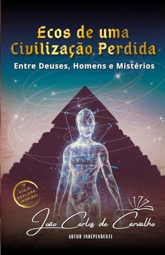 Ecos de uma Civilização Perdida: Entre Deuses, Homens e Mistérios Ecos de uma Civilização Perdida: Entre Deuses, Homens e Mistérios