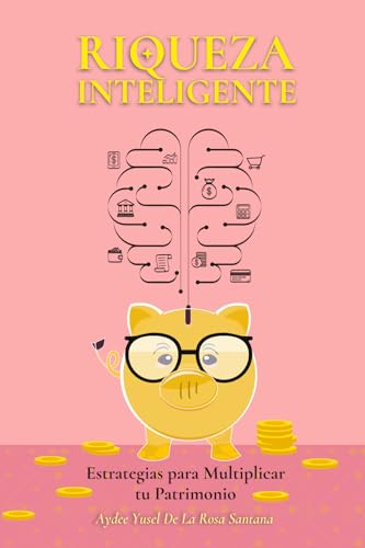 RIQUEZA INTELIGENTE: ESTRATEGIAS PARA MULTIPLICAR TU PATRIMONIO von STATEN HOUSE