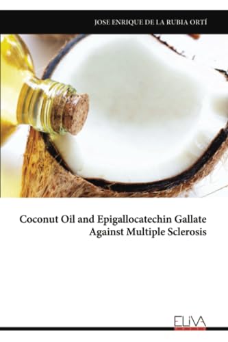 Coconut Oil and Epigallocatechin Gallate Against Multiple Sclerosis von Eliva Press