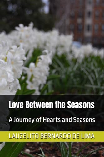 Love Between the Seasons: A Journey of Hearts and Seasons von Independently published