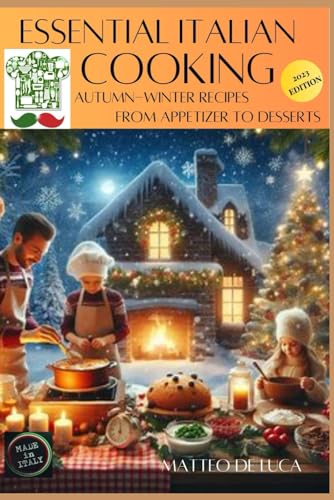 COOKBOOK FOR BEGINNER: ESSENTIAL ITALIAN COOKING: Autumn-winter recipes from appetizer to dessert von Independently published