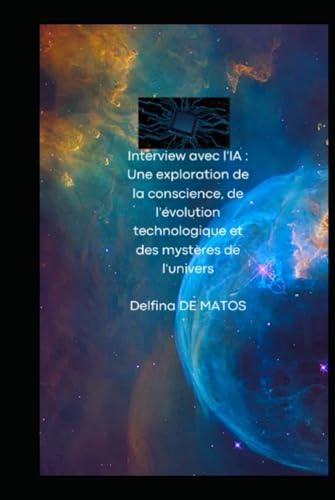Interview avec l'IA : Une exploration de la conscience, de l'évolution technologique et des mystères de l'univers (Evolution, Band 1) von Independently published