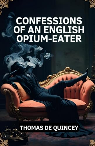 Confessions of an English Opium-Eater Confessions of an English Opium-Eater von Independently published