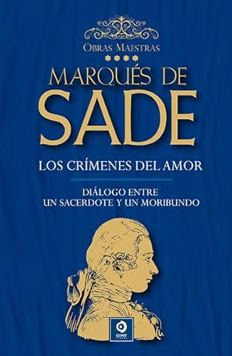 LOS CRÍMENES DEL AMOR / DIÁLOGO ENTRE UN SACERDOTE Y UN MORIBUNDO (OBRAS MAESTRAS MARQUÉS DE SADE, Band 4) von EDIMAT LIBROS S.A.