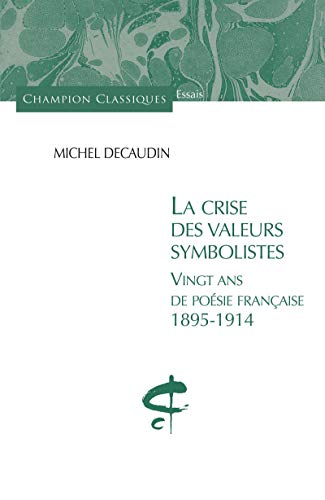 La crise des valeurs symbolistes. Vingt ans de poésie française. 1895-1914. von CHAMPION