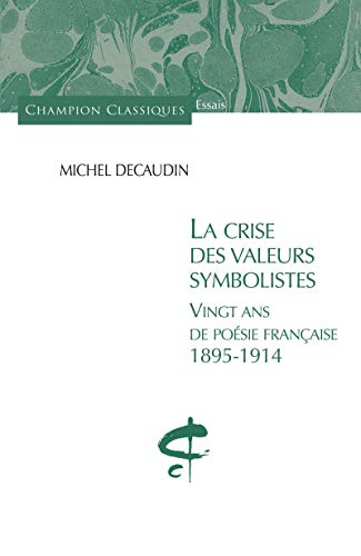 La crise des valeurs symbolistes. Vingt ans de poésie française. 1895-1914. von Champion