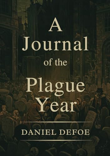 A Journal of the Plague Year A Journal of the Plague Year von Independently published
