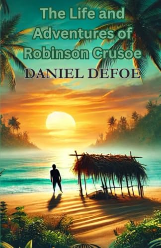 The Life and Adventures of Robinson Crusoe The Life and Adventures of Robinson Crusoe von Independently published