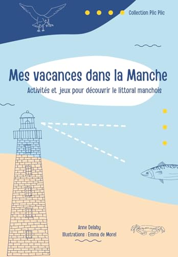 Mes vacances dans la Manche: Activités et jeux pour découvrir le littoral manchois von Collection Plic Plic