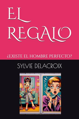 EL REGALO: ¿Existe el hombre perfecto? von Independently published