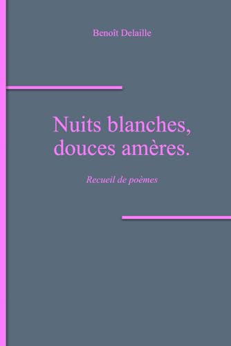 Nuits Blanches Douces Amères Nuits Blanches Douces Amères von Kindle Direct Publishing