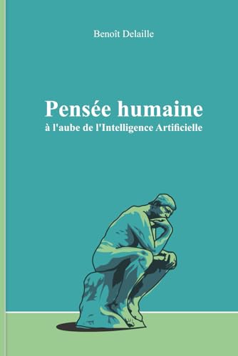 Pensée humaine: à l'aube de l'Intelligence Artificielle Pensée humaine: à l'aube de l'Intelligence Artificielle von Kindle direct publishing