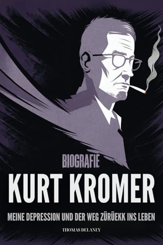 Kurt Kromer Biografie: Meine Depression Und Der Weg Zurueck Ins Leben von Independently published