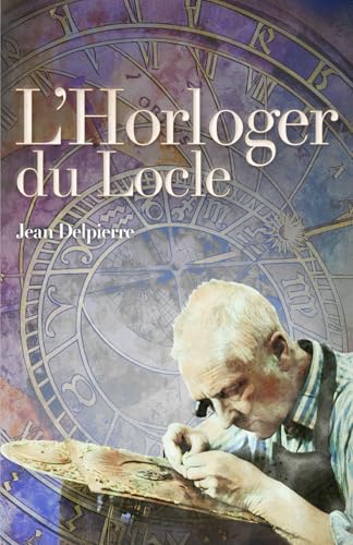 L'horloger du Locle L'horloger du Locle von Editions l'Oasis