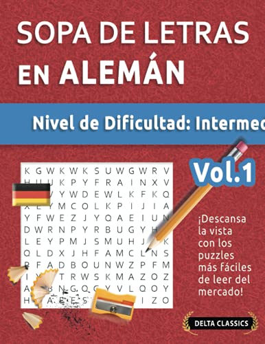 SOPA DE LETRAS EN ALEMÁN - NIVEL DE DIFICULTAD: MEDIO - VOL.1 - DELTA CLASSICS - ¡DESCANSA LA VISTA CON LOS PUZZLES MÁS FÁCILES DE LEER DEL MERCADO! SOPA DE LETRAS EN ALEMÁN - NIVEL DE DIFICULTAD: MEDIO - VOL.1 - DELTA CLASSICS - ¡DESCANSA LA VISTA CON LOS PUZZLES MÁS FÁCILES DE LEER DEL MERCADO!