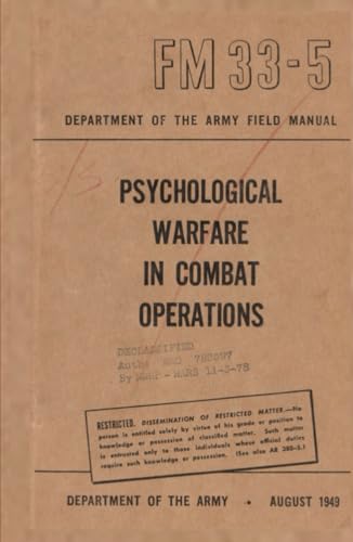 FM 33-5 Psychological Warfare in Combat Operations: Department of the Army Field Manual, AUGUST 1949 von Independently published
