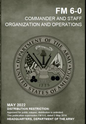 FM 6-0 COMMANDER AND STAFF ORGANIZATION AND OPERATIONS - MAY 2022 von Independently published