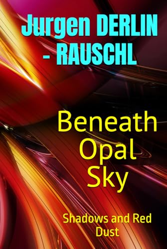 Beneath Opal Sky: Shadows and Red Dust von Thorpe Bowker