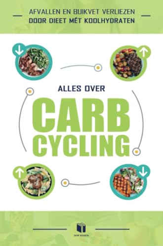 ALLES OVER CARB-CYCLING: Afvallen en buikvet verliezen door dieet mét koolhydraten von Brave New Books