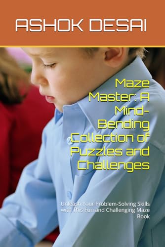 Maze Master: A Mind-Bending Collection of Puzzles and Challenges: Unleash Your Problem-Solving Skills with This Fun and Challenging Maze Book von Independently published