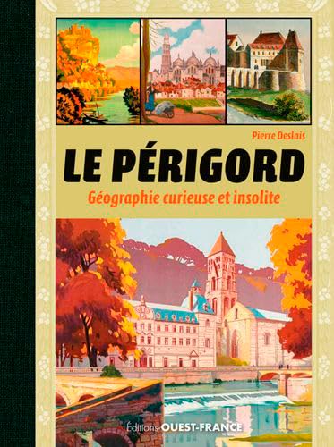 PERIGORD, GEOGRAPHIE CURIEUSE INSOLITE: Géographie curieuse et insolite