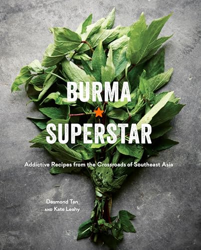 Burma Superstar: Addictive Recipes from the Crossroads of Southeast Asia [A Cookbook] von Ten Speed Press