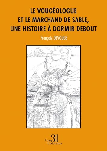 Le vougéologue et le marchand de sable, une histoire à dormir debout Le vougéologue et le marchand de sable, une histoire à dormir debout von Les trois colonnes
