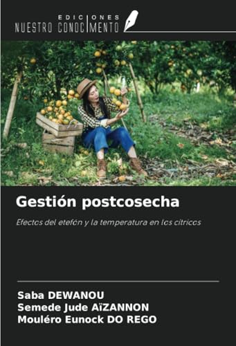 Gestión postcosecha: Efectos del etefón y la temperatura en los cítricos von Ediciones Nuestro Conocimiento