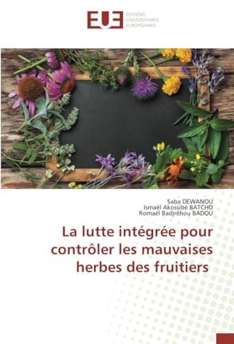 La lutte intégrée pour contrôler les mauvaises herbes des fruitiers von Éditions universitaires européennes