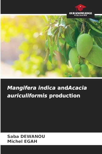 Mangifera indica andAcacia auriculiformis production: DE von Our Knowledge Publishing