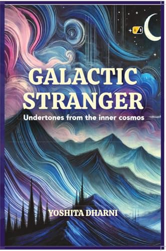Galactic Stranger: Undertones from the Inner Cosmos Galactic Stranger: Undertones from the Inner Cosmos von Adhyyan Books