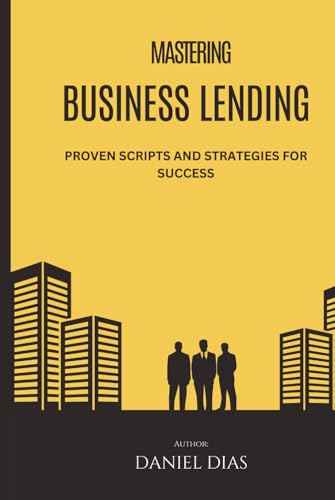 Mastering Business Lending Sales: Proven Scripts and Strategies for Success von Independently published