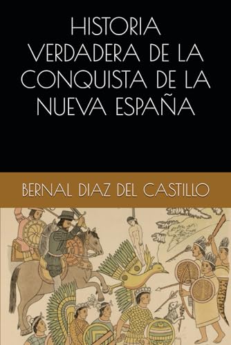 HISTORIA VERDADERA DE LA CONQUISTA DE LA NUEVA ESPAÑA von Independently published