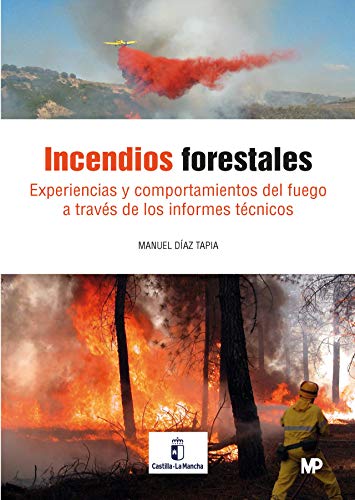 Incendios Forestales: Experiencias y comportamiento del fuego a través de los informes técnicos von Ediciones Mundi-Prensa
