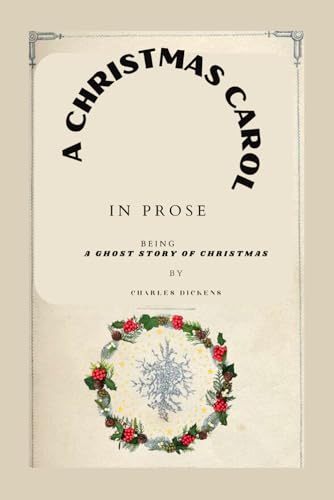 A CHRISTMAS CAROL IN PROSE BEING A Ghost Story of Christmas von Independently published