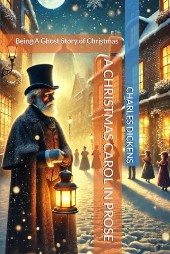 A CHRISTMAS CAROL IN PROSE: Being A Ghost Story of Christmas A CHRISTMAS CAROL IN PROSE: Being A Ghost Story of Christmas von Independently published