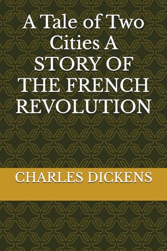 A Tale of Two Cities A STORY OF THE FRENCH REVOLUTION A Tale of Two Cities A STORY OF THE FRENCH REVOLUTION von Independently published