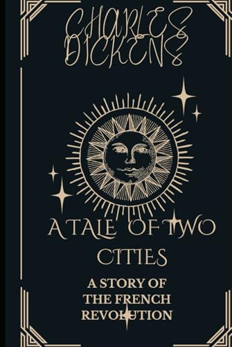 A Tale of Two Cities A STORY OF THE FRENCH REVOLUTION A Tale of Two Cities A STORY OF THE FRENCH REVOLUTION von Independently published