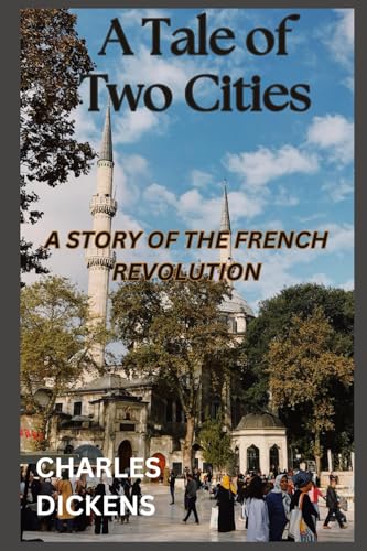 A Tale of Two Cities: A STORY OF THE FRENCH REVOLUTION A Tale of Two Cities: A STORY OF THE FRENCH REVOLUTION von Independently published