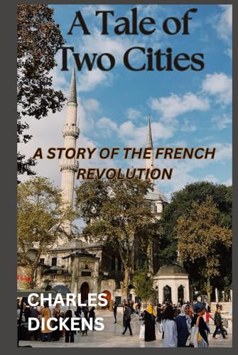 A Tale of Two Cities: A STORY OF THE FRENCH REVOLUTION A Tale of Two Cities: A STORY OF THE FRENCH REVOLUTION von Independently published