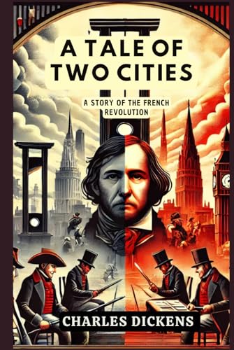 A Tale of Two Cities: A STORY OF THE FRENCH REVOLUTION A Tale of Two Cities: A STORY OF THE FRENCH REVOLUTION von Independently published