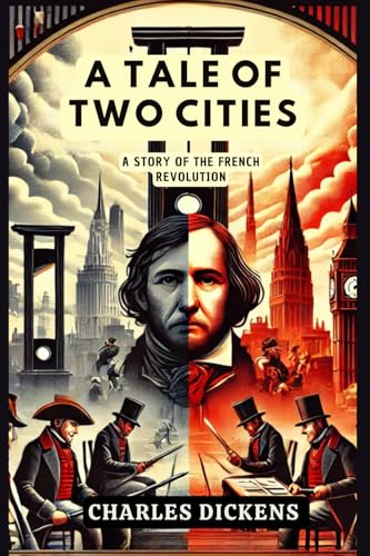 A Tale of Two Cities: A STORY OF THE FRENCH REVOLUTION A Tale of Two Cities: A STORY OF THE FRENCH REVOLUTION von Independently published