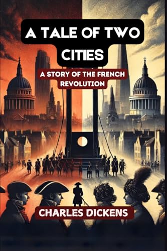 A Tale of Two Cities: A STORY OF THE FRENCH REVOLUTION A Tale of Two Cities: A STORY OF THE FRENCH REVOLUTION von Independently published
