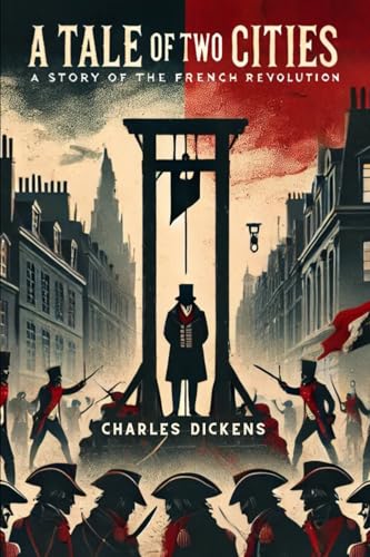 A Tale of Two Cities: A STORY OF THE FRENCH REVOLUTION A Tale of Two Cities: A STORY OF THE FRENCH REVOLUTION von Independently published