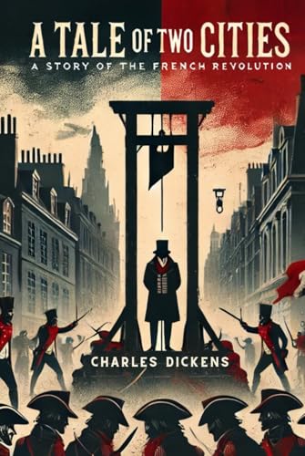 A Tale of Two Cities: A STORY OF THE FRENCH REVOLUTION A Tale of Two Cities: A STORY OF THE FRENCH REVOLUTION von Independently published