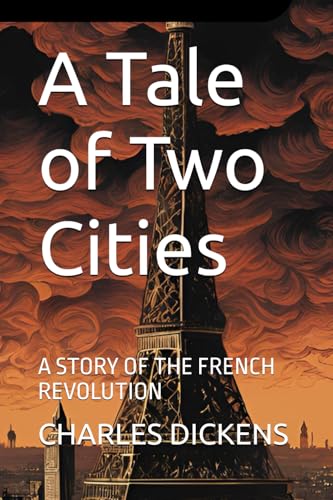 A Tale of Two Cities: A STORY OF THE FRENCH REVOLUTION A Tale of Two Cities: A STORY OF THE FRENCH REVOLUTION von Independently published